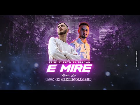 Trimi Ft Fatmira Brecani E Mire DJ G IN X ENEID KRYEZIU REMIX
