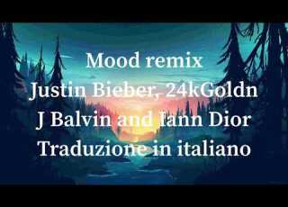  Mood Remix Justin Bieber 24kgoldn J Balvin E Iann Dior Traduzione In Italiano