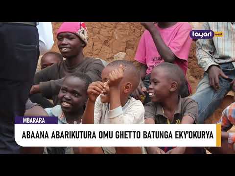 AGENSHONGA ABAANA ABARIKUTURA OMU GHETO BATUNGA EKY OKURYA MBARARA