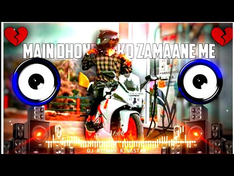 Main Dhoondne Ko Zamane Me Hard Bass Dj Remix New Song
