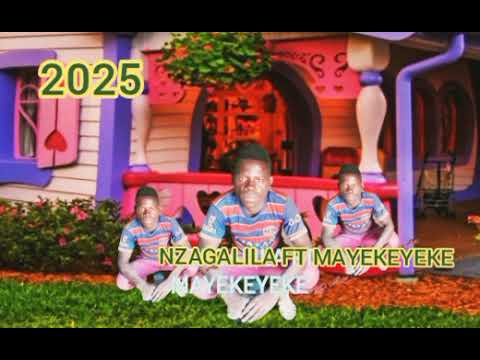 NZAGALILA FT MAYEKEYEKE 2025