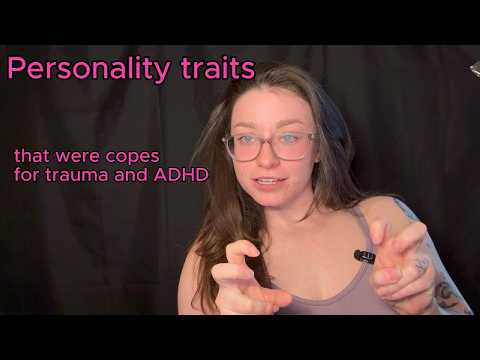 Things I Thought Were Personality Traits But Were Actually ADHD Or Trauma