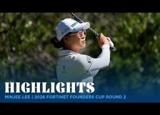 Minjee Lee Highlights 2026 Fortinet Founders Cup Rd 2
