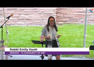 Sermon A Community Of We Rabbi Emily Hyatt Friday July 17 2026