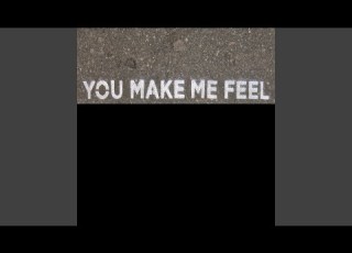 You Make Me Feel
