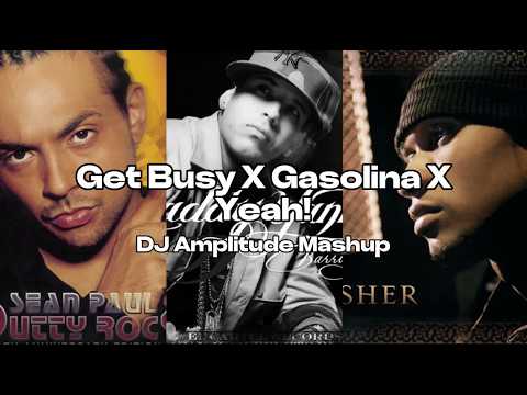 Get Busy X Gasolina X Yeah Amplitude Mashup