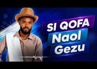  Naol Gezu SI QOFA New Oromo Music