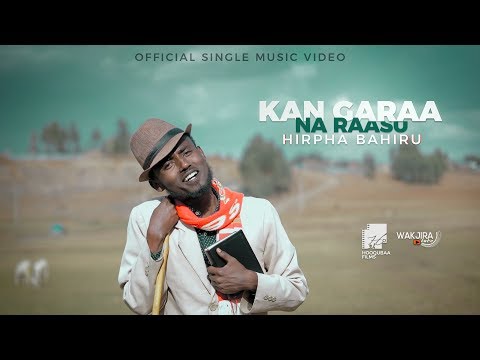 KAN GARAA NA RAASU HIN JIRU HIRPHA BAHIRU Official Video