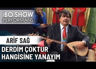 Derdim Çoktur Hangisine Yanayım Arif Sağ İbo Show Canlı Performans