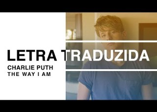 Charlie Puth The Way I Am Letra Traduzida