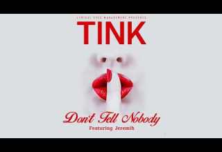 Tink Don T Tell Nobody Ft Jeremih