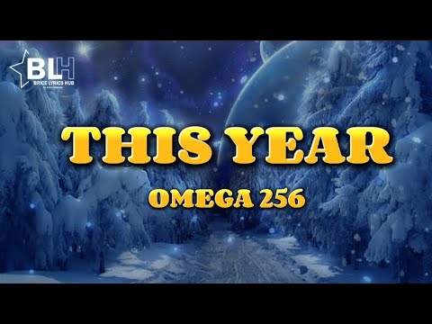 Omega 256 This Year Lyrics