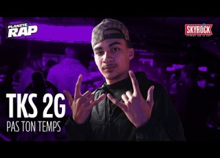 TKS 2G Pas Ton Temps PlanèteRap