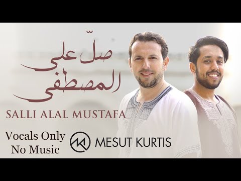 Mesut Kurtis Ali Magrebi Salli Alal Mustafa Vocals Only No Music