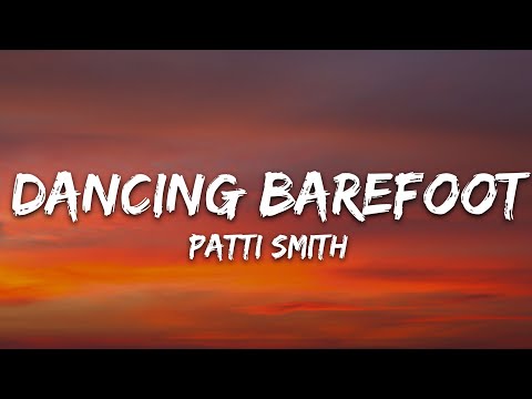Patti Smith Dancing Barefoot Lyrics
