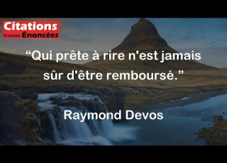  Raymond Devos Qui Prête à Rire N Est Jamais Sûr D être Remboursé