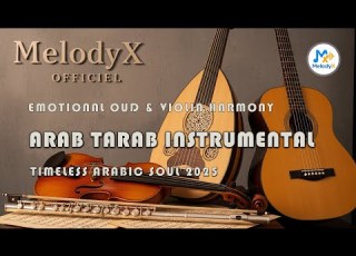 Arab Tarab Instrumental 2025 Emotional Oud Violin Harmony Timeless Arabic Soul MelodyX Officie