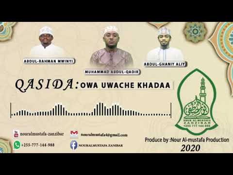 OWA UACHE KHADAA NEW QASIDA BY NOUR ALMUSTAFA 2020