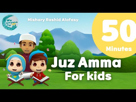50 Minutes Juz Amma Compilation For Kids Mishary Rashid Alafasy My Ummah Kids TV
