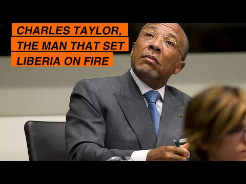Charles Taylor The Man That Set Liberia On Fire
