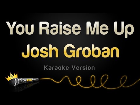Josh Groban You Raise Me Up Karaoke Version Josh Groban You Raise Me Up Karaoke Version