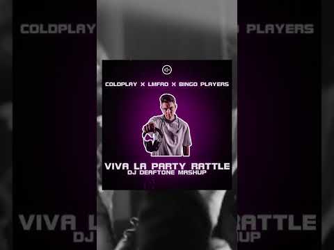 Viva La Party Rattle DJ Deaftone Coldplay X LMFAO X Bingo Players