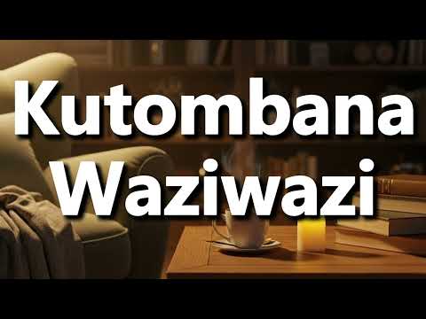 What Does Kutombana Waziwazi Mean Kutombana Waziwazi Meaning Explained