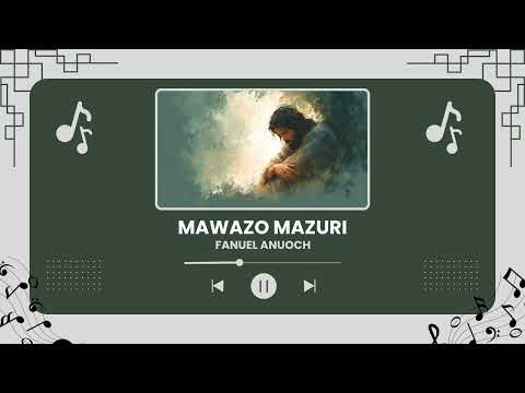 Mawazo Mazuri By Fanuel Anuoch