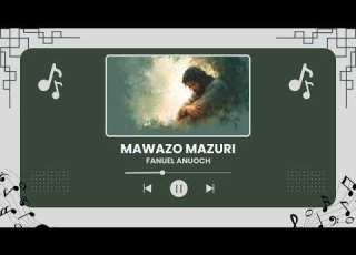 Mawazo Mazuri By Fanuel Anuoch