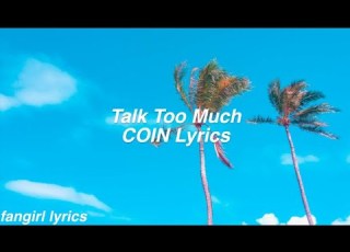  Talk Too Much COIN Lyrics