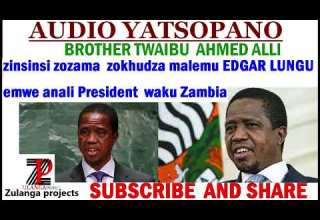 TWAIBU AHMED ALLI Zinsinsi Zozama Zokhudza Malemu EDGAR LUNGU Emwe Anali President Waku Zambia