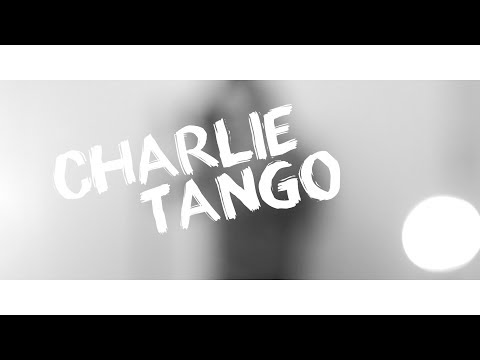Charlie Tango FULL MUSIC VIDEO