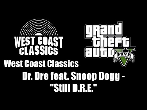 GTA V GTA 5 West Coast Classics Dr Dre Feat Snoop Dogg Still D R E