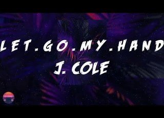  J Cole L E T G O M Y H A N D With Bas 6LACK Lyrics Video