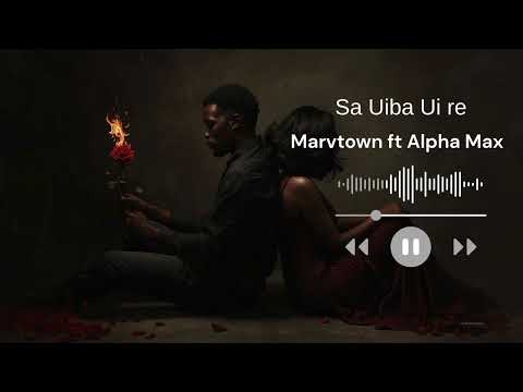 Marvtown Ft Alpha Max Sa Uiba Ui Re Marvtown Ft Alpha Max Sa Uiba Ui Re