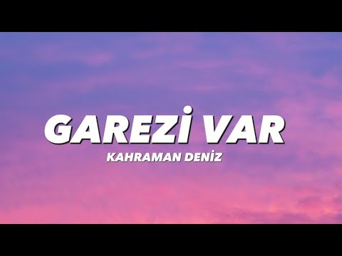 KAHRAMAN DENİZ GAREZİ VAR Lyrics Sözleri KAHRAMAN DENİZ GAREZİ VAR Lyrics Sözleri