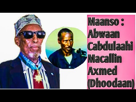 Maanso Abwaan Cabdulaahi Macallin Axmed Dhoodaan Maanso Abwaan Cabdulaahi Macallin Axmed Dhoodaan