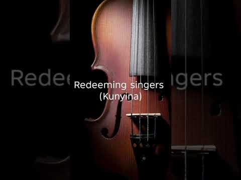 Kunyina By Redeeming Singers