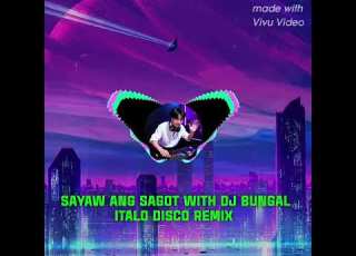 SAYAW ANG SAGOT WITH DJ BUNGAL ITALO DISCO REMIX