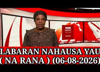 BBC HAUSA LABARAN RANA YAU 06 08 2026 SHIRIN RANA Bbc Hausa Bbcradio Bbcn