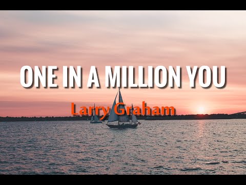 Larry Graham One In A Million You Lyrics