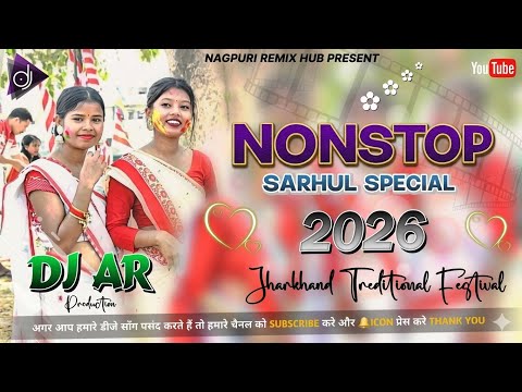 Nonstop Sarhul Special 2026 Nagpuri DJ Remix Song Jharkhand Traditional Festival Mix DJ AR