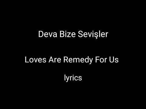 Deva Bize Sevişler Loves Are Remedy For Us Turkish And English Lyrical Video