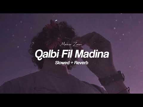 Qalbi Fil Madinah Slowed Reverb No Music Lyric Maher Zain Harris J قلبي في المدينة Qalbi Fil Madinah Slowed Reverb No Music Lyric Maher Zain Harris J قلبي في المدينة