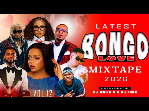 DJ MALIK D X DJ FRAX LATEST BONGO LOVE MIX 2026 VOL 12 Diamond Zuchu Alikiba Harmonize Mbosso Bien