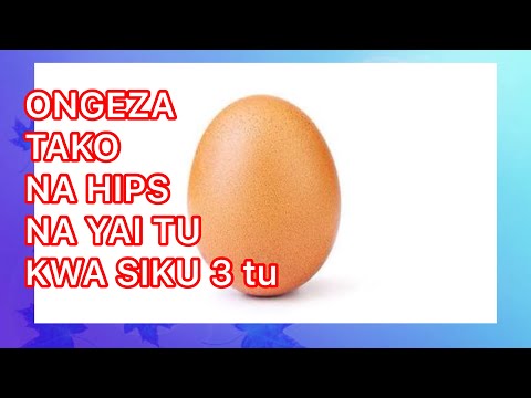 YAI NA TANGAWIZI KUONGEZA HIPS NA SHEPU NZURI KWA SIKU 3 TU