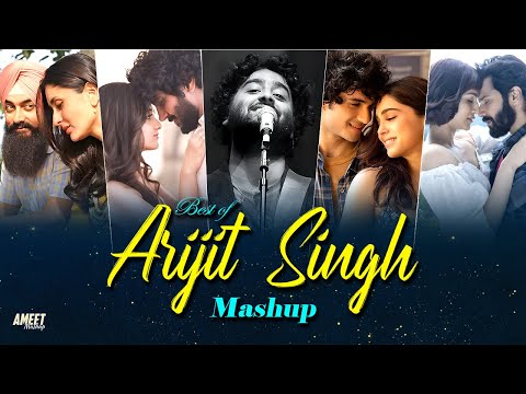 Best Of Arijit Singh Mashup 2024 AMEET Mashup Arijit Singh Love Songs Best Of Love Songs 2024