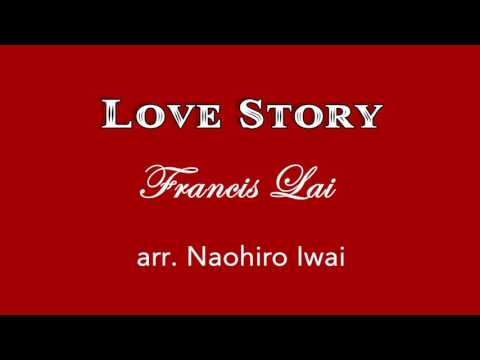 Love Story Francis Lai Arr Naohiro Iwai Wind Band