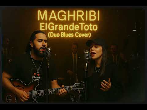 ElGrandeToto MAGHRIBI Duo Cover Blues Version المغرب البلوز