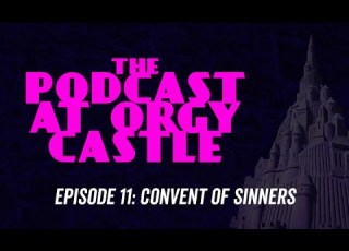  The Podcast At Orgy Castle 11 Convent Of Sinners